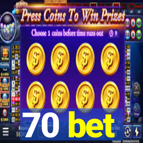 70 bet